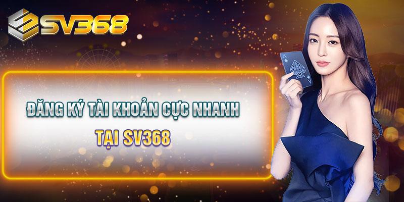 Hướng dẫn đăng ký tài khoản SV368 siêu tốc